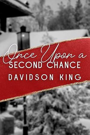 Once Upon a Second Chance by Davidson King, Davidson King