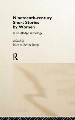 Nineteenth-Century Short Stories by Women: A Routledge Anthology by 