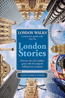 London Stories: London Walks by London Walks, David Tucker