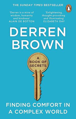 A Book of Secrets: Finding comfort in a complex world by Derren Brown