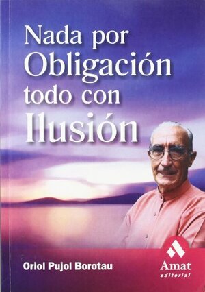 NADA Por Obligacion Todo Con Ilusion by Oriol Pujol