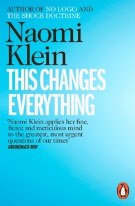 This Changes Everything: Capitalism vs. The Climate by Naomi Klein