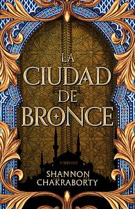 La ciudad de bronce by S.A. Chakraborty