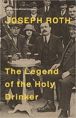 The Legend of The Holy Drinker by Joseph Roth