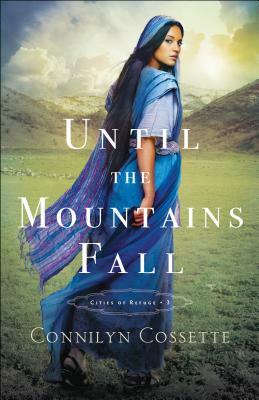 Until the Mountains Fall by Connilyn Cossette