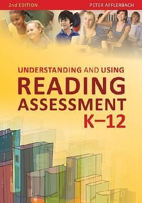 Understanding and Using Reading Assessment, K-2 by Peter Afflerbach, Peter Afflerbach