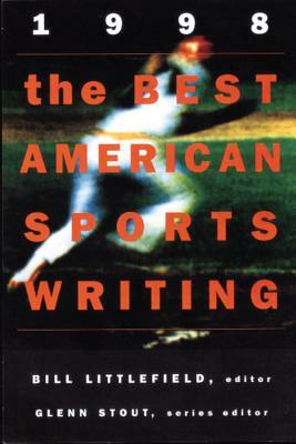 The Best American Sports Writing 1998 by Glenn Stout, Bill Littlefield