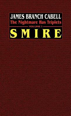 Smire: The Nightmare Has Triplets, Volume 3 by James Branch Cabell
