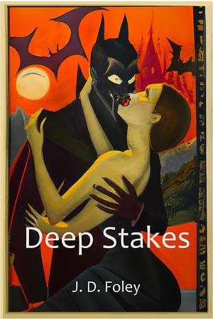 Deep Stakes by J.D. Foley