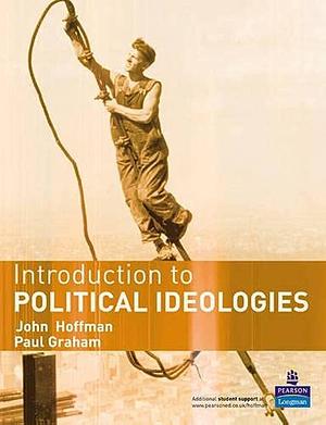 Introduction to Political Ideologies by John Hoffman, Paul Graham