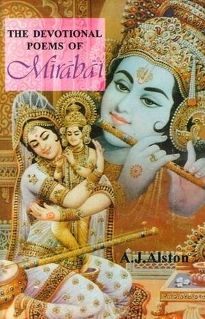 Devotional Poems of Mirabi by A.J. Alston, Mīrābāī