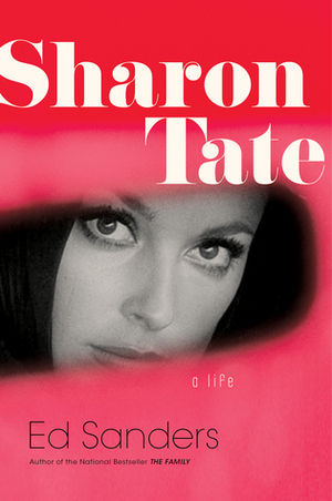 Sharon Tate: A Life by Ed Sanders