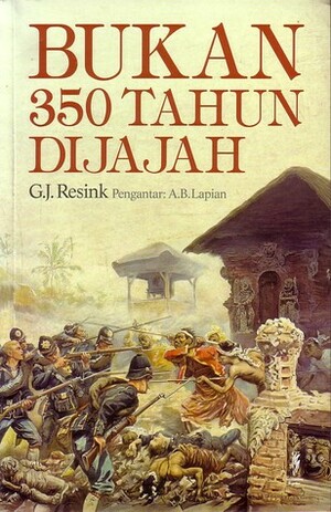 Bukan 350 Tahun Dijajah by G.J. Resink, Adrian B. Lapian