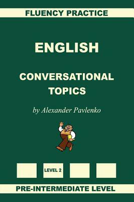 English, Conversational Topics, Pre-Intermediate Level by Alexander Pavlenko