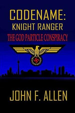 The God Particle Conspiracy by Rodney Carlstrom, John F. Allen