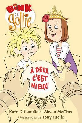 Bink Et Gollie: ? Deux, c'Est Mieux! by Kate DiCamillo, Alison McGhee