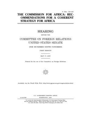 The Commission for Africa: recommendations for a coherent strategy for Africa by Committee on Foreign Relations (senate), United States Congress, United States Senate