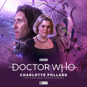 Doctor Who: Charlotte Pollard - The Further Adventures by Nicholas Briggs, Eddie Robson, Lisa McMullin, Alan Barnes