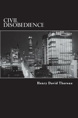 Civil Disobedience: Resistance to Civil Government by Henry David Thoreau