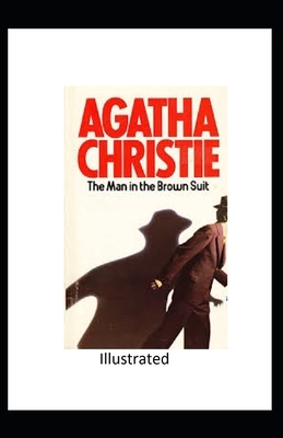 The Man in the Brown Suit Illustrated by Agatha Christie