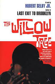 The Willow Tree by Hubert Selby Jr.