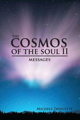 The Cosmos of the Soul II: Messages by Michele Doucette