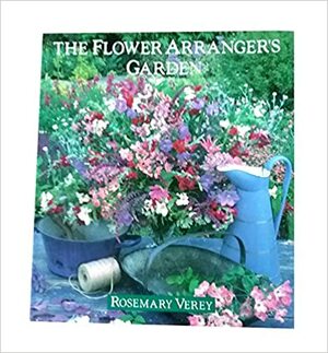 The Flower Arranger's Garden by Rosemary Verey, Linda Burgess