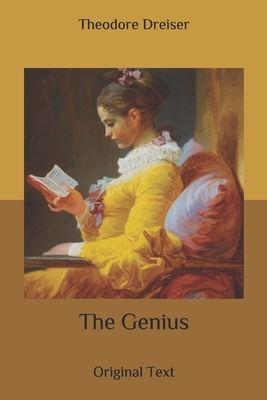 The Genius: Original Text by Theodore Dreiser