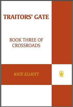 Traitors' Gate by Kate Elliott