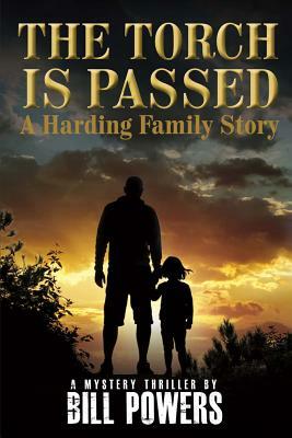 The Torch Is Passed, Volume 2: A Harding Family Story by Bill Powers