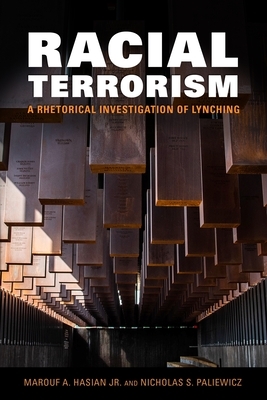 Racial Terrorism: A Rhetorical Investigation of Lynching by Marouf A. Hasian, Nicholas S. Paliewicz