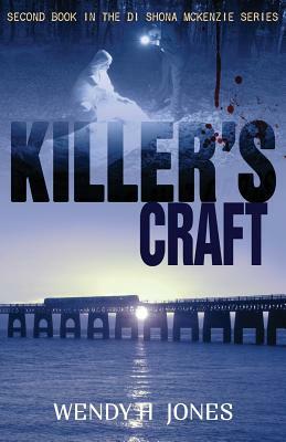 Killer's Craft: A DI Shona McKenzie Mystery by Wendy H. Jones