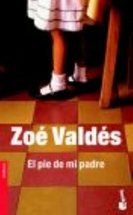 El pie de mi padre by Zoé Valdés