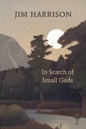 In Search of Small Gods by Jim Harrison