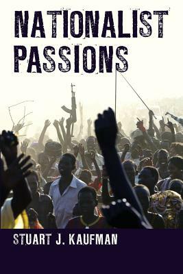 Nationalist Passions by Stuart J. Professor Kaufman
