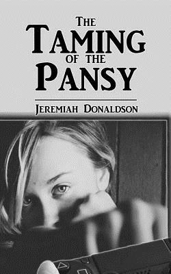 The Taming of the Pansy by Jeremiah Donaldson