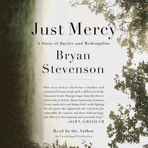 Just Mercy: A Story of Justice and Redemption by Bryan Stevenson