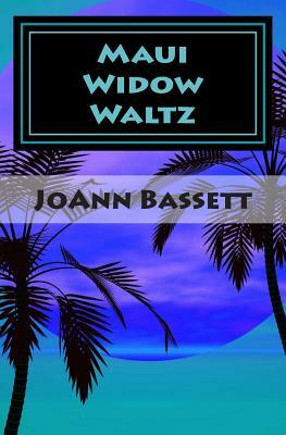 Maui Widow Waltz by JoAnn Bassett