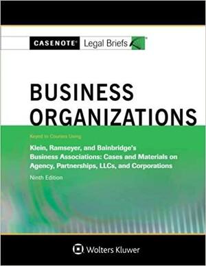 Business Organizations, Keyed to Klein, Ramseyer, and Bainbridge by Casenote Legal Briefs