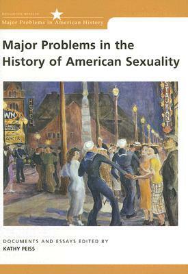 Major Problems in the History of American Sexuality: Documents and Essays by Thomas G. Paterson, Kathy Peiss