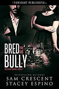 Bred by the Bully by Stacey Espino, Sam Crescent