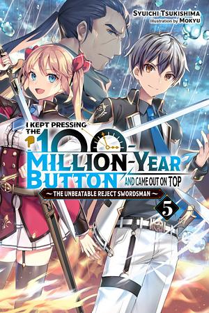 I Kept Pressing the 100-Million-Year Button and Came Out on Top, Vol. 5 by Syuichi Tsukishima