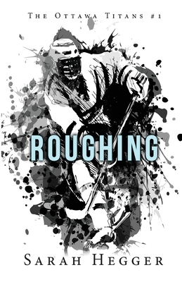 Roughing by Sarah Hegger