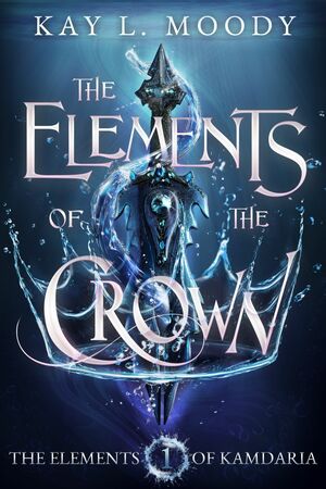 The Elements of the Crown by Kay L. Moody