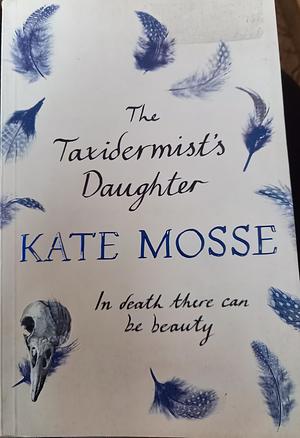 The Taxidermist's Daughter by Kate Mosse