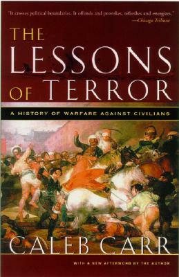 The Lessons of Terror: A History of Warfare Against Civilians by Caleb Carr
