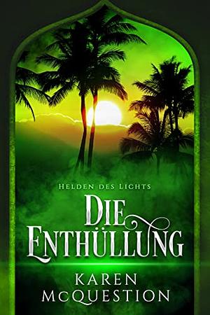 Helden des Lichts, Band 4: Die Enthüllung by Karen McQuestion