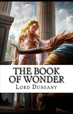 The Book of Wonder Illustrated by Lord Dunsany