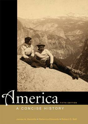 America: A Concise History, High School Edition by Robert O. Self, Rebecca Edwards, James A. Henretta
