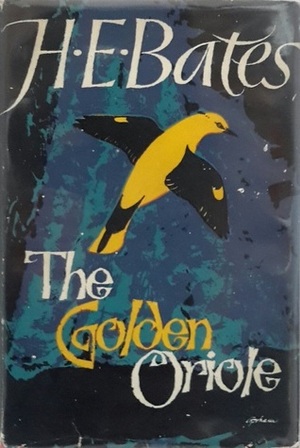 The Golden Oriole by H.E. Bates